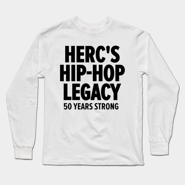 Herc's Hip Hop Legacy - Celebrating 50 Years of Old School Vibes Long Sleeve T-Shirt by Boogosh